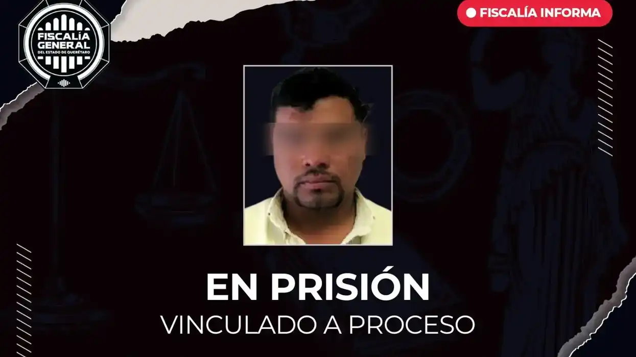 Ficha de la Fiscalía de Querétaro sobre hombre vinculado a proceso en prisión preventiva